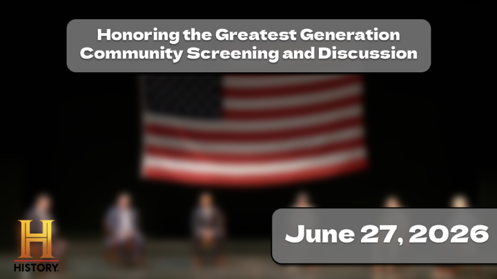 Thumbnail image for Honoring the Greatest Generation: Community Screening & Discussion, June 27, 2026